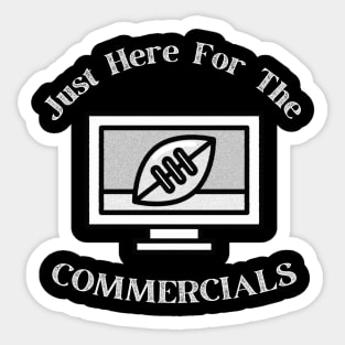 Just Here For The Commercials Sticker